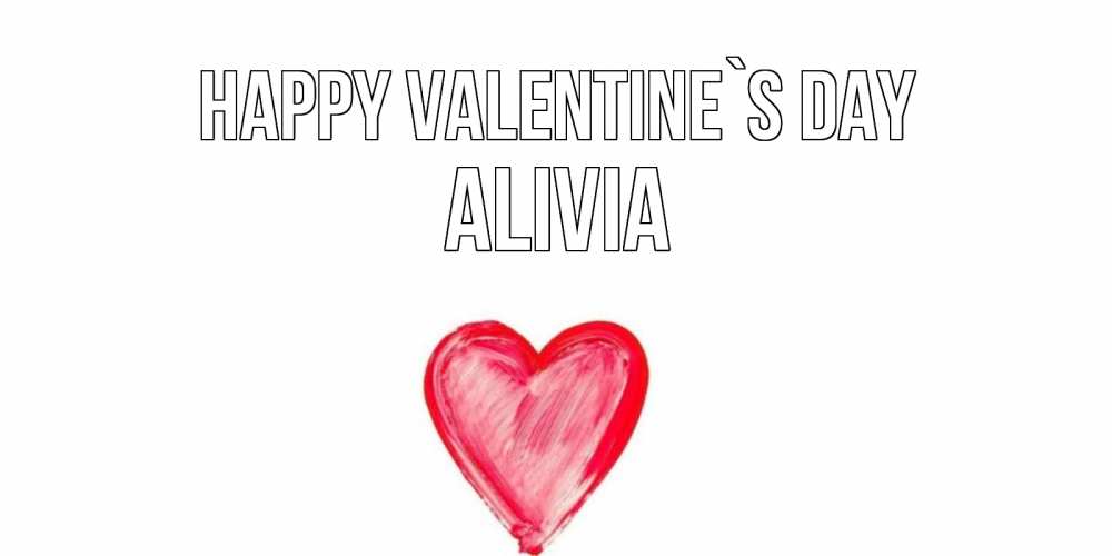 Greetings card с именем, Alivia Happy Valentine`s Day сердце нарисованное Greetings with text for free download 